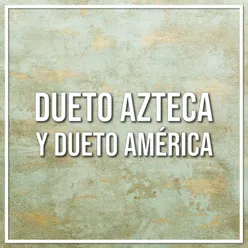 Dueto Azteca y Dueto América