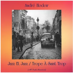 Jazz Et Jazz / Trope À Saint Trop-All Tracks Remastered