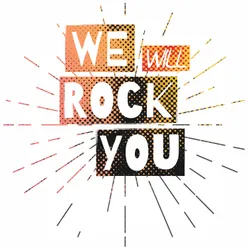 We Will Rock You