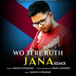 Wo Tera Ruth Jana-Remix Version
