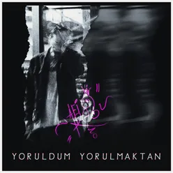 Yoruldum Yorulmaktan