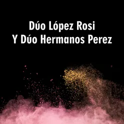 Dúo López Rosi & Dúo Hermanos Perez