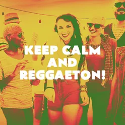 Keep Calm and Reggaeton!