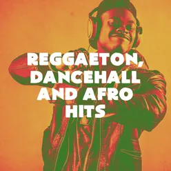 Reggaeton, Dancehall And Afro Hits