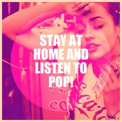 Stay At Home and Listen to Pop!