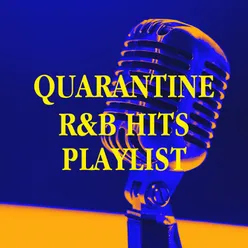 Quarantine R&b Hits Playlist