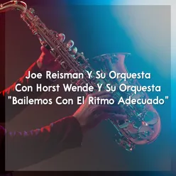 Joe Reisman Y Su Orquesta Con Horst Wende Y Su Orquesta "Bailemos Con El Ritmo Adecuado"