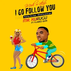 I Go Follow You-Medi W'akyi