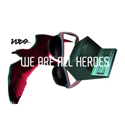 We Are All Heroes-John the Valiant Remix
