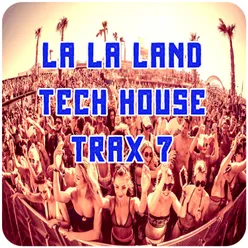 La La Land Tech House Trax, Vol.7