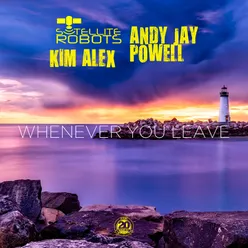 Whenever You Leave Andy Jay Powell Club Mix