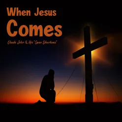 When Jesus Comes