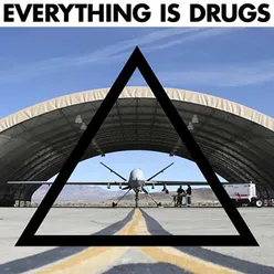 Everything Is Drugs