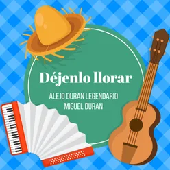 Alejo Duran Legendario - Miguel Duran - Dejenlo Lorar