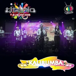 Titanio y Sus Amigos Presenta a Kalirumba-En Vivo