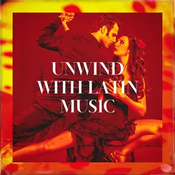 Unwind With Latin Music