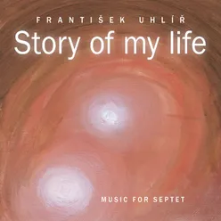 Frantisek Uhlir - Story of My Life-Music for Septet