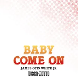 Baby Come On-Extended Version
