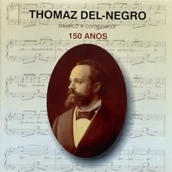 Thomaz Del-Negro-Musico e Compositor - 150 Anos