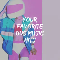 Your Favorite 80s Music Hits