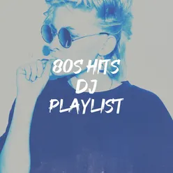 80s Hits DJ Playlist