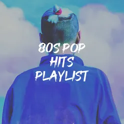 80s Pop Hits Playlist