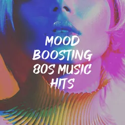 Mood Boosting 80S Music Hits