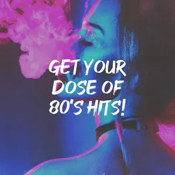 Get Your Dose of 80's Hits!