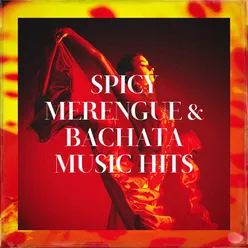 Spicy Merengue & Bachata Music Hits