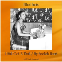 I Still Get A Thrill / My Foolish Heart-All Tracks Remastered