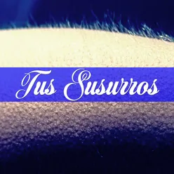 Tus Susurros