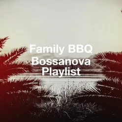 Family BBQ Bossanova Playlist