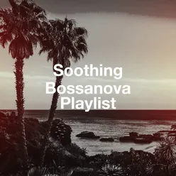 Soothing Bossanova Playlist