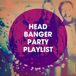 Head Banger Party Playlist