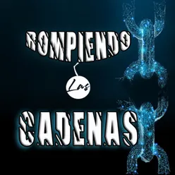 Rompiendos las Cadenas