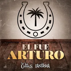 El Fue Arturo