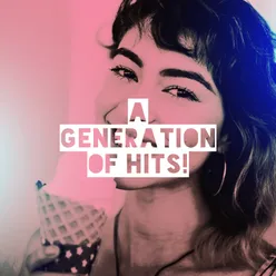 A Generation of Hits!