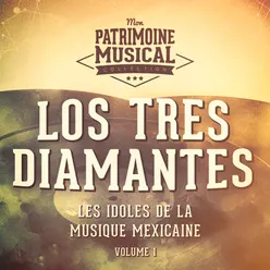 Les Idoles de la Musique Mexicaine: Los Tres Diamantes, Vol. 1