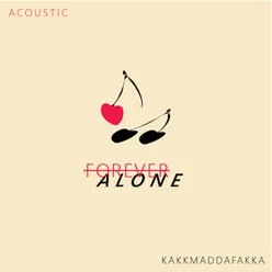 Forever Alone-Acoustic