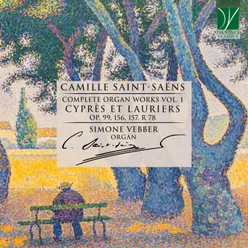 Camille Saint-Saëns: Complete Organ Works Vol. 1 - Cyprès et Lauriers Op.99, 156, 157, r78