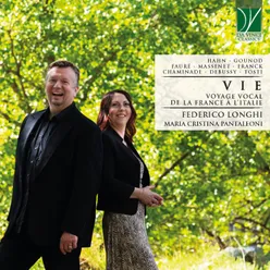 Hahn, Gounod, Fauré, Massenet, Franck, Chaminade, Debussy, Tosti: Vie Voyage vocal de la France à l'Italie