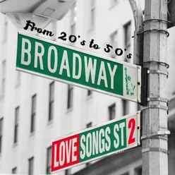 Broadway's Love Songs (From 20's to 50's), Vol.2