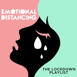 Emotional Distancing-The Lockout Playlist