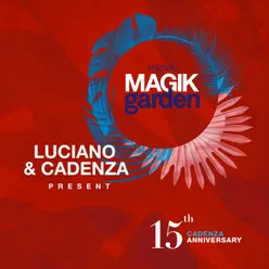 Luciano & Cadenza Present Magik Garden Festival-15th Cadenza Anniversary