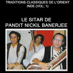 Le Sitar de Pandit Nickil Banerjee Traditions classiques de l'orient - Inde Vol.1