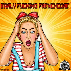 Early Fucking Frenchcore