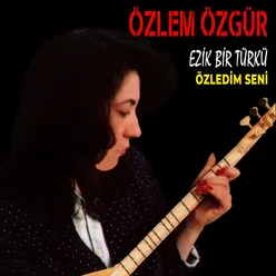 Ezik Bir Türkü / Özledim Seni