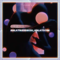 anlatmasam da, anlatayım