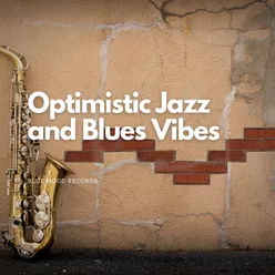 Optimistic Jazz and Blues Vibes