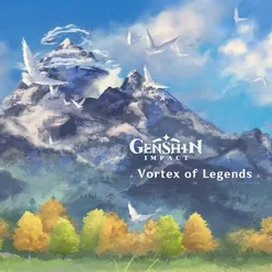 Genshin Impact - Vortex of Legends Original Game Soundtrack